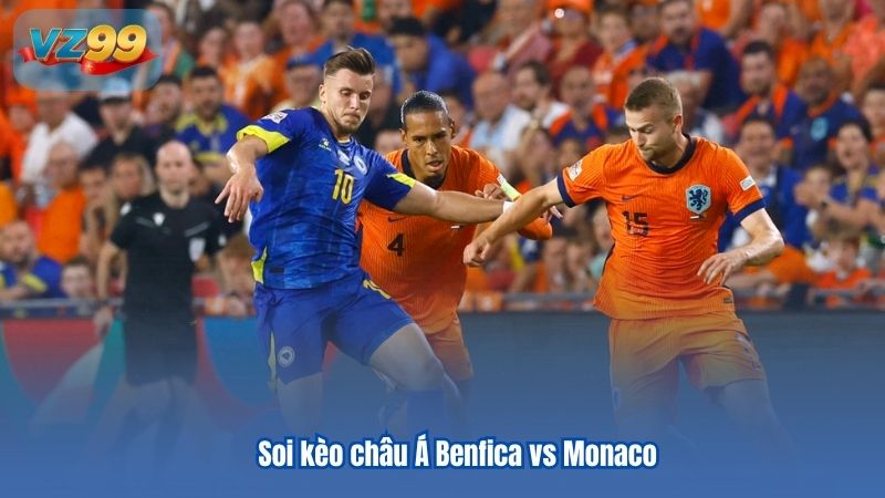 Nhận Định Soi kèo Benfica Vs Monaco Champions League 3 Soi kèo châu Á Benfica vs Monaco