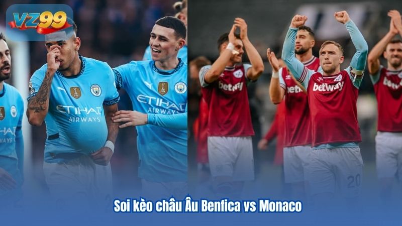 Nhận Định Soi kèo Benfica Vs Monaco Champions League 5 Soi kèo châu Âu Benfica vs Monaco