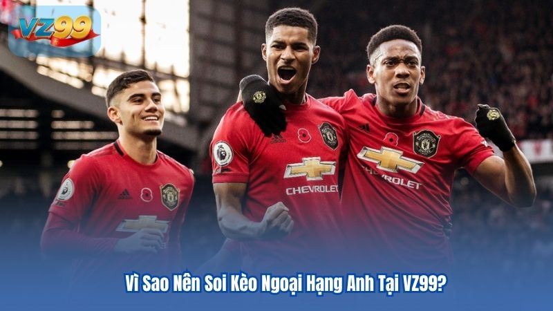 Soi Kèo Ngoại Hạng Anh Tại VZ99 Bí Quyết Dự Đoán Chuẩn 1 Vì Sao Nên Soi Kèo Ngoại Hạng Anh Tại VZ99?