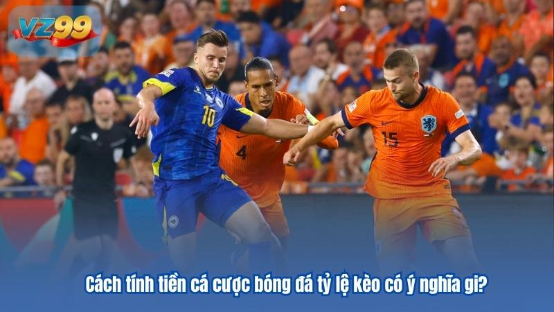 Cập nhật mới nhất cách tính tiền cá độ bóng đá 7 Cách tính tiền cá cược bóng đá tỷ lệ kèo có ý nghĩa gi?