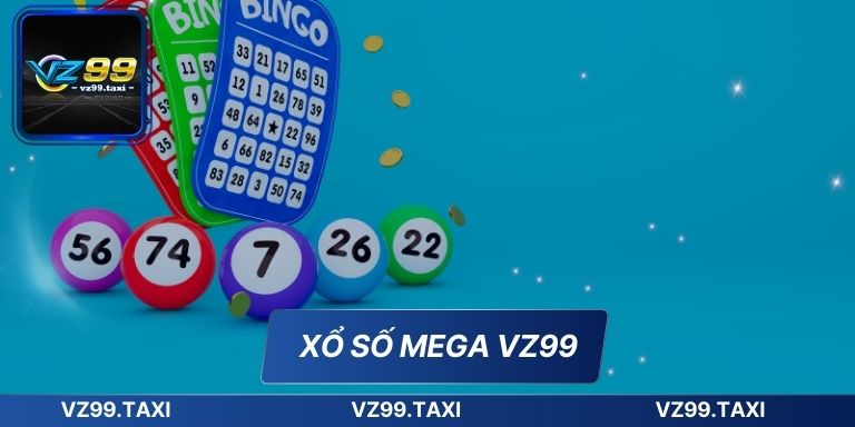 Xổ Số Mega VZ99 Cơ Hội Thắng Lớn Đơn Giản Cho Người Mới 4 Xổ Số Mega VZ99
