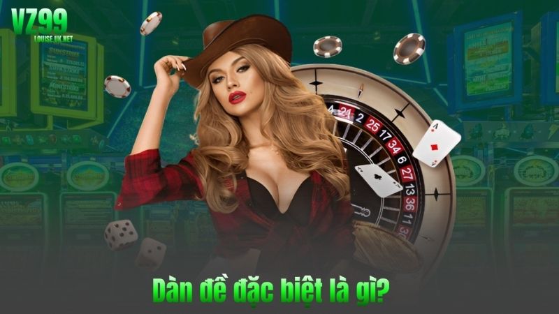Dàn Đề Đặc Biệt – Mẹo Hiệu Quả Tăng Tỷ Lệ Trúng Lớn Tại VZ99 6 Dàn đề đặc biệt là gì vz99