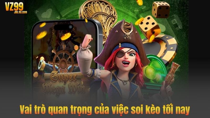 Bí Quyết Soi Kèo Tối Nay Hiệu Quả Từ Chuyên Gia VZ99 6 Vai trò quan trọng của việc soi kèo tối nay