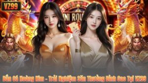 Bắn Cá Hoàng Kim – Trải Nghiệm Săn Thưởng Đỉnh Cao Tại VZ99 74 Bắn Cá Hoàng Kim – Trải Nghiệm Săn Thưởng Đỉnh Cao Tại VZ99