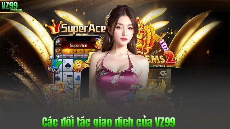 TRANG CHỦ 92 Các đối tác giao dịch của VZ99