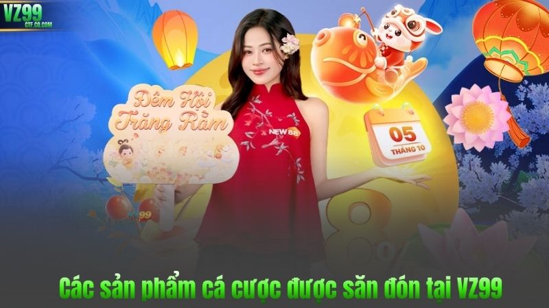 TRANG CHỦ 94 Các sản phẩm cá cược được săn đón tại VZ99