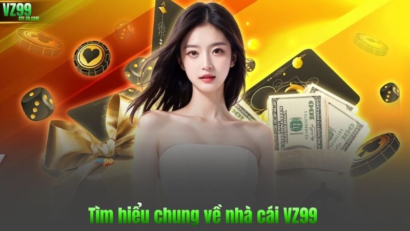 TRANG CHỦ 88 Tìm hiểu chung về nhà cái VZ99